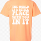 This World Is A Better Place With You In It S/S Tee (Puff Ink/Comfort Color)
