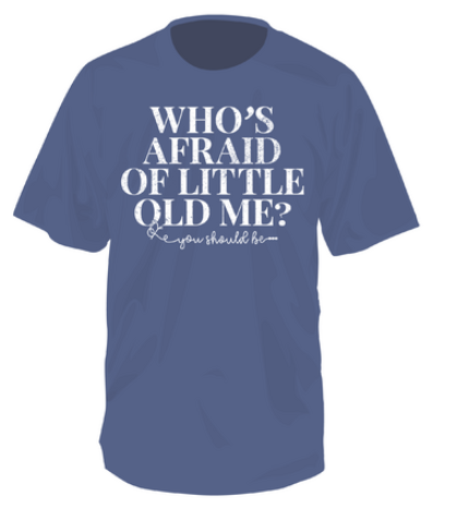 Comfort Color Who's Afraid Of Little Old Me S/S Tee (Blue Jean)